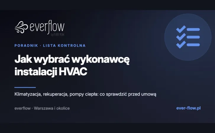 Jak wybrać wykonawcę klimatyzacji, rekuperacji lub pompy ciepła — lista kontrolna